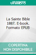 La Sainte Bible 1887. E-book. Formato EPUB ebook di Truthbetold Ministry