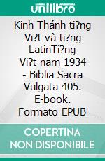 Kinh Thánh ti?ng Vi?t và ti?ng LatinTi?ng Vi?t nam 1934 - Biblia Sacra Vulgata 405. E-book. Formato EPUB ebook