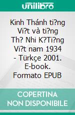 Kinh Thánh ti?ng Vi?t và ti?ng Th? Nhi K?Ti?ng Vi?t nam 1934 - Türkçe 2001. E-book. Formato EPUB ebook di Truthbetold Ministry