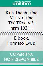 Kinh Thánh ti?ng Vi?t và ti?ng TháiTi?ng Vi?t nam 1934 - ?????????????????????. E-book. Formato EPUB ebook