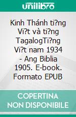 Kinh Thánh ti?ng Vi?t và ti?ng TagalogTi?ng Vi?t nam 1934 - Ang Biblia 1905. E-book. Formato EPUB ebook di Truthbetold Ministry