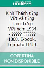 Kinh Thánh ti?ng Vi?t và ti?ng TamilTi?ng Vi?t nam 1934 - ????? ?????? 1868. E-book. Formato EPUB ebook di Truthbetold Ministry