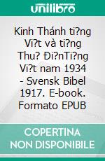 Kinh Thánh ti?ng Vi?t và ti?ng Thu? Ði?nTi?ng Vi?t nam 1934 - Svensk Bibel 1917. E-book. Formato EPUB ebook di Truthbetold Ministry