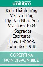 Kinh Thánh ti?ng Vi?t và ti?ng Tây Ban NhaTi?ng Vi?t nam 1934 - Sagradas Escrituras 1569. E-book. Formato EPUB ebook di Truthbetold Ministry