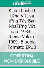 Kinh Thánh II ti?ng Vi?t và ti?ng Tây Ban NhaTi?ng Vi?t nam 1934 - Reina Valera 1909. E-book. Formato EPUB ebook