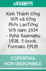 Kinh Thánh ti?ng Vi?t và ti?ng Ph?n LanTi?ng Vi?t nam 1934 - Pyhä Raamattu 1938. E-book. Formato EPUB ebook di Truthbetold Ministry