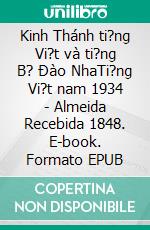 Kinh Thánh ti?ng Vi?t và ti?ng B? Ðào NhaTi?ng Vi?t nam 1934 - Almeida Recebida 1848. E-book. Formato EPUB ebook