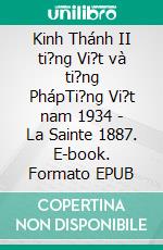 Kinh Thánh II ti?ng Vi?t và ti?ng PhápTi?ng Vi?t nam 1934 - La Sainte 1887. E-book. Formato EPUB ebook