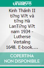 Kinh Thánh II ti?ng Vi?t và ti?ng Hà LanTi?ng Vi?t nam 1934 - Lutherse Vertaling 1648. E-book. Formato EPUB ebook