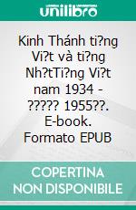 Kinh Thánh ti?ng Vi?t và ti?ng Nh?tTi?ng Vi?t nam 1934 - ????? 1955??. E-book. Formato EPUB ebook di Truthbetold Ministry