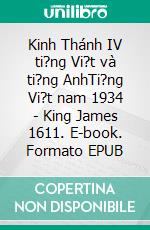 Kinh Thánh IV ti?ng Vi?t và ti?ng AnhTi?ng Vi?t nam 1934 - King James 1611. E-book. Formato EPUB ebook