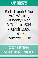 Kinh Thánh ti?ng Vi?t và ti?ng HungaryTi?ng Vi?t nam 1934 - Károli 1589. E-book. Formato EPUB ebook