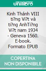 Kinh Thánh VIII ti?ng Vi?t và ti?ng AnhTi?ng Vi?t nam 1934 - Geneva 1560. E-book. Formato EPUB ebook