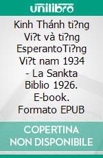 Kinh Thánh ti?ng Vi?t và ti?ng EsperantoTi?ng Vi?t nam 1934 - La Sankta Biblio 1926. E-book. Formato EPUB ebook