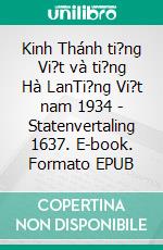 Kinh Thánh ti?ng Vi?t và ti?ng Hà LanTi?ng Vi?t nam 1934 - Statenvertaling 1637. E-book. Formato EPUB ebook