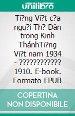 Ti?ng Vi?t c?a ngu?i Th? Dân trong Kinh ThánhTi?ng Vi?t nam 1934 - ???????????? 1910. E-book. Formato EPUB ebook