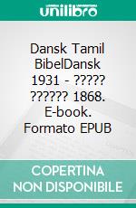 Dansk Tamil BibelDansk 1931 - ????? ?????? 1868. E-book. Formato EPUB ebook