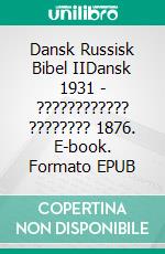 Dansk Russisk Bibel IIDansk 1931 - ???????????? ???????? 1876. E-book. Formato EPUB ebook