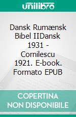 Dansk Rumænsk Bibel IIDansk 1931 - Cornilescu 1921. E-book. Formato EPUB ebook