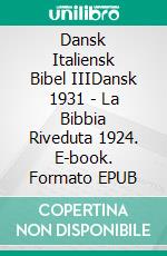 Dansk Italiensk Bibel IIIDansk 1931 - La Bibbia Riveduta 1924. E-book. Formato EPUB ebook