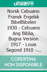 Norsk Cebuano Fransk Engelsk BibelBibelen 1930 - Cebuano Ang Biblia, Bugna Version 1917  - Louis Segond 1910 - Studentmållagsbibelen 1921 - New Heart English Bible 2010. E-book. Formato EPUB ebook