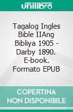 Tagalog Ingles Bible IIAng Bibliya 1905 - Darby 1890. E-book. Formato EPUB ebook di Truthbetold Ministry