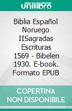 Biblia Español Noruego IISagradas Escrituras 1569 - Bibelen 1930. E-book. Formato EPUB ebook