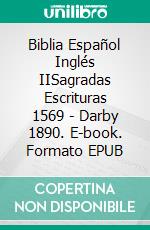 Biblia Español Inglés IISagradas Escrituras 1569 - Darby 1890. E-book. Formato EPUB ebook