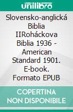 Slovensko-anglická Biblia IIRoháckova Biblia 1936 - American Standard 1901. E-book. Formato EPUB ebook di Truthbetold Ministry