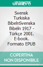 Svensk Turkiska BibelnSvenska Bibeln 1917 - Türkçe 2001. E-book. Formato EPUB ebook di Truthbetold Ministry