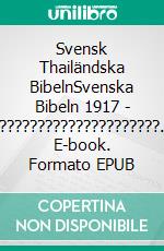 Svensk Thailändska BibelnSvenska Bibeln 1917 - ?????????????????????. E-book. Formato EPUB ebook