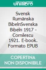 Svensk Rumänska BibelnSvenska Bibeln 1917 - Cornilescu 1921. E-book. Formato EPUB ebook