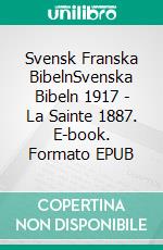 Svensk Franska BibelnSvenska Bibeln 1917 - La Sainte 1887. E-book. Formato EPUB ebook