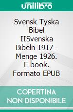 Svensk Tyska Bibel IISvenska Bibeln 1917 - Menge 1926. E-book. Formato EPUB ebook