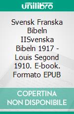 Svensk Franska Bibeln IISvenska Bibeln 1917 - Louis Segond 1910. E-book. Formato EPUB ebook