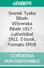 Svensk Tyska Bibeln VISvenska Bibeln 1917 - Lutherbibel 1912. E-book. Formato EPUB ebook