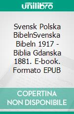 Svensk Polska BibelnSvenska Bibeln 1917 - Biblia Gdanska 1881. E-book. Formato EPUB ebook