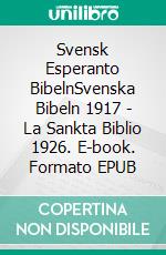 Svensk Esperanto BibelnSvenska Bibeln 1917 - La Sankta Biblio 1926. E-book. Formato EPUB ebook