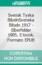 Svensk Tyska BibelnSvenska Bibeln 1917 - Elberfelder 1905. E-book. Formato EPUB ebook