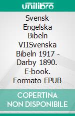 Svensk Engelska Bibeln VIISvenska Bibeln 1917 - Darby 1890. E-book. Formato EPUB ebook