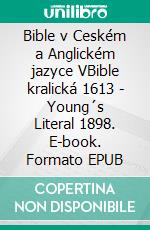 Bible v Ceském a Anglickém jazyce VBible kralická 1613 - Young´s Literal 1898. E-book. Formato EPUB ebook