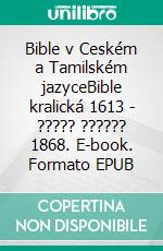 Bible v Ceském a Tamilském jazyceBible kralická 1613 - ????? ?????? 1868. E-book. Formato EPUB ebook