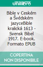 Bible v Ceském a Švédském jazyceBible kralická 1613 - Svensk Bibel 1917. E-book. Formato EPUB ebook di Truthbetold Ministry