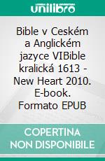 Bible v Ceském a Anglickém jazyce VIBible kralická 1613 - New Heart 2010. E-book. Formato EPUB ebook