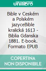 Bible v Ceském a Polském jazyceBible kralická 1613 - Biblia Gdanska 1881. E-book. Formato EPUB ebook