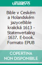 Bible v Ceském a Holandském jazyceBible kralická 1613 - Statenvertaling 1637. E-book. Formato EPUB ebook di Truthbetold Ministry