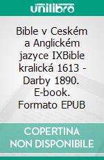 Bible v Ceském a Anglickém jazyce IXBible kralická 1613 - Darby 1890. E-book. Formato EPUB ebook