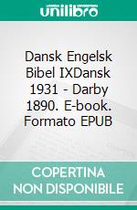 Dansk Engelsk Bibel IXDansk 1931 - Darby 1890. E-book. Formato EPUB ebook di Truthbetold Ministry