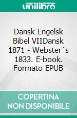 Dansk Engelsk Bibel VIIDansk 1871 - Webster´s 1833. E-book. Formato EPUB ebook