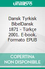 Dansk Tyrkisk BibelDansk 1871 - Türkçe 2001. E-book. Formato EPUB ebook di Truthbetold Ministry